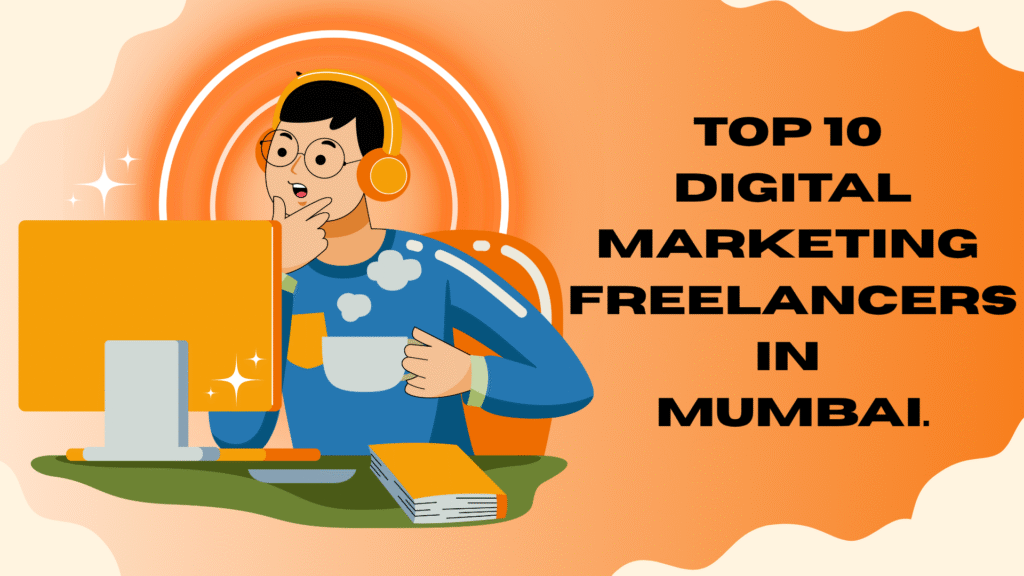 TOP 10 Digital Marketing Freelancers in Mumbai