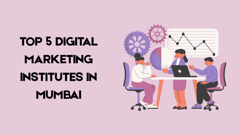 TOP 05 Digital Marketing Institutes in Mumbai